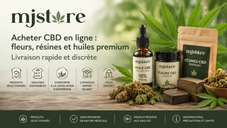 Acheter CBD en ligne fleurs résines et huiles premium MJ Store avec analyses disponibles et livraison rapide