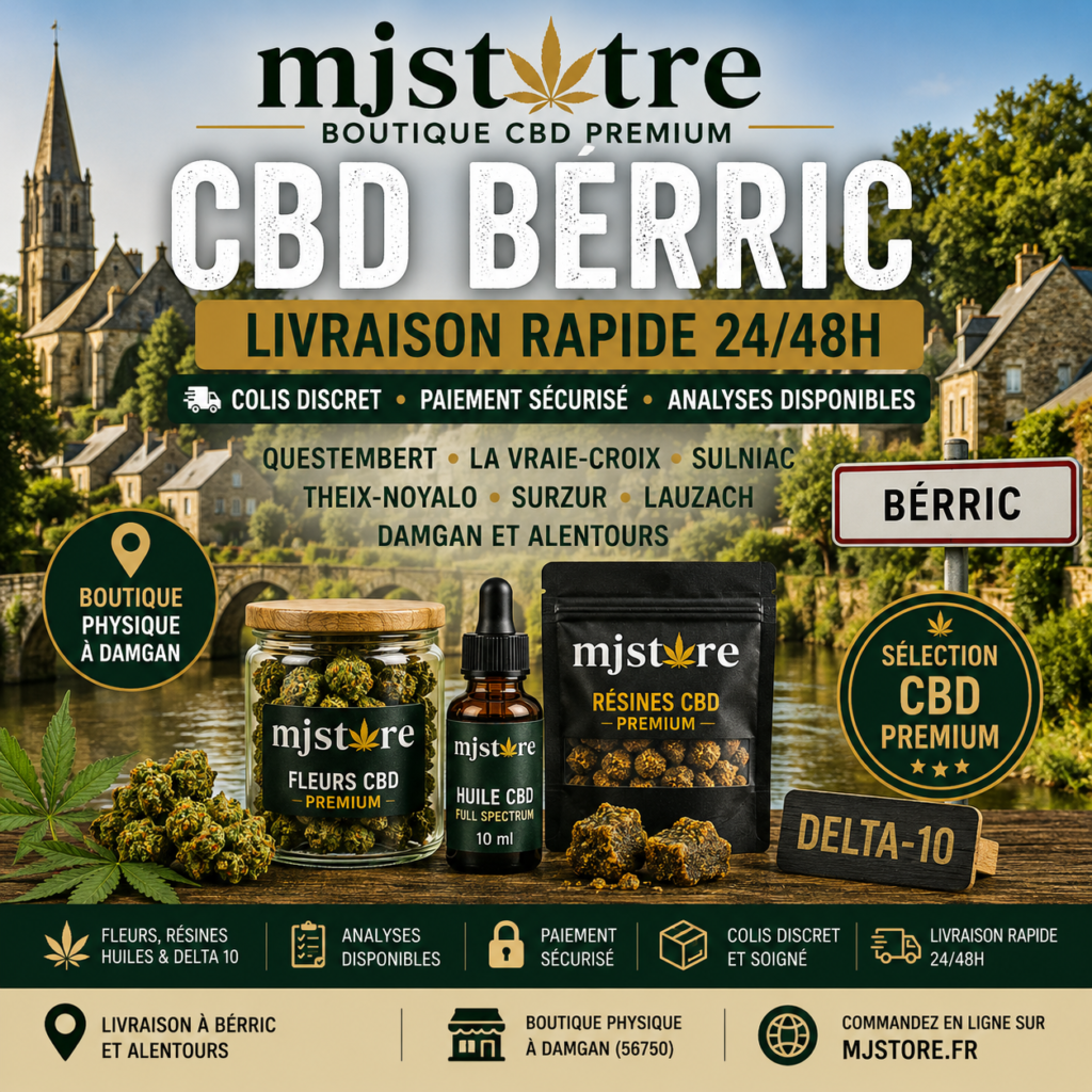 CBD Berric livraison rapide MJ Store boutique proche Damgan fleurs résines huiles Delta 10 et analyses disponibles