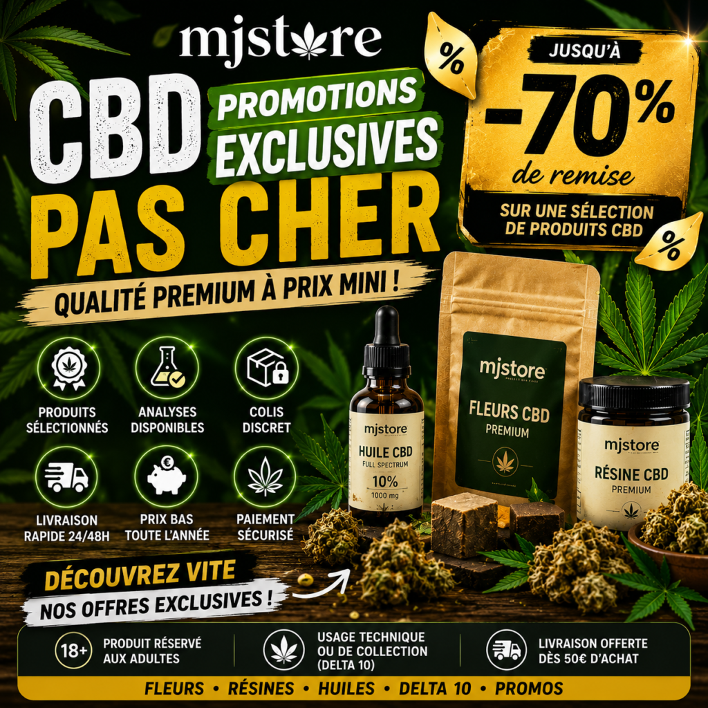 CBD pas cher promotions exclusives jusqu’à 70 pour cent MJ Store fleurs résines huiles et Delta 10