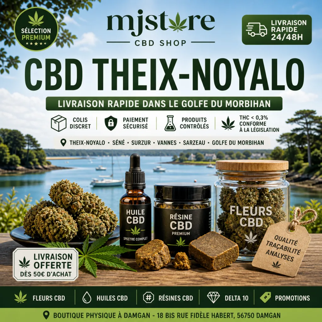 CBD Theix-Noyalo avec livraison rapide dans le Golfe du Morbihan, fleurs, huiles, résines, Delta 10 et sélection contrôlée MJ Store