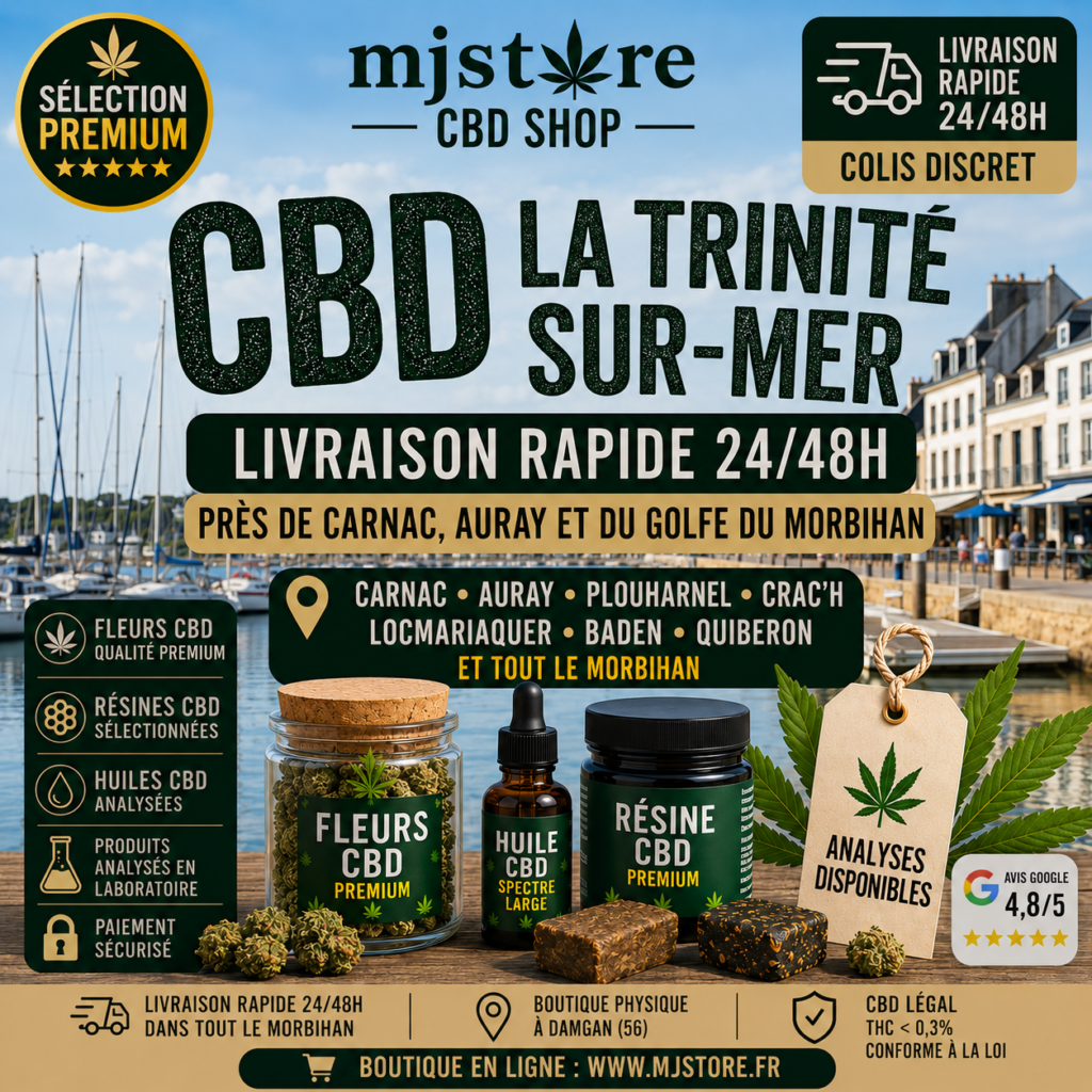 CBD La Trinité-sur-Mer livraison rapide 24 48h près de Carnac MJ Store