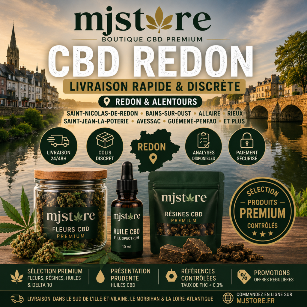 CBD Redon livraison rapide MJ Store fleurs résines huiles Delta 10 et analyses disponibles