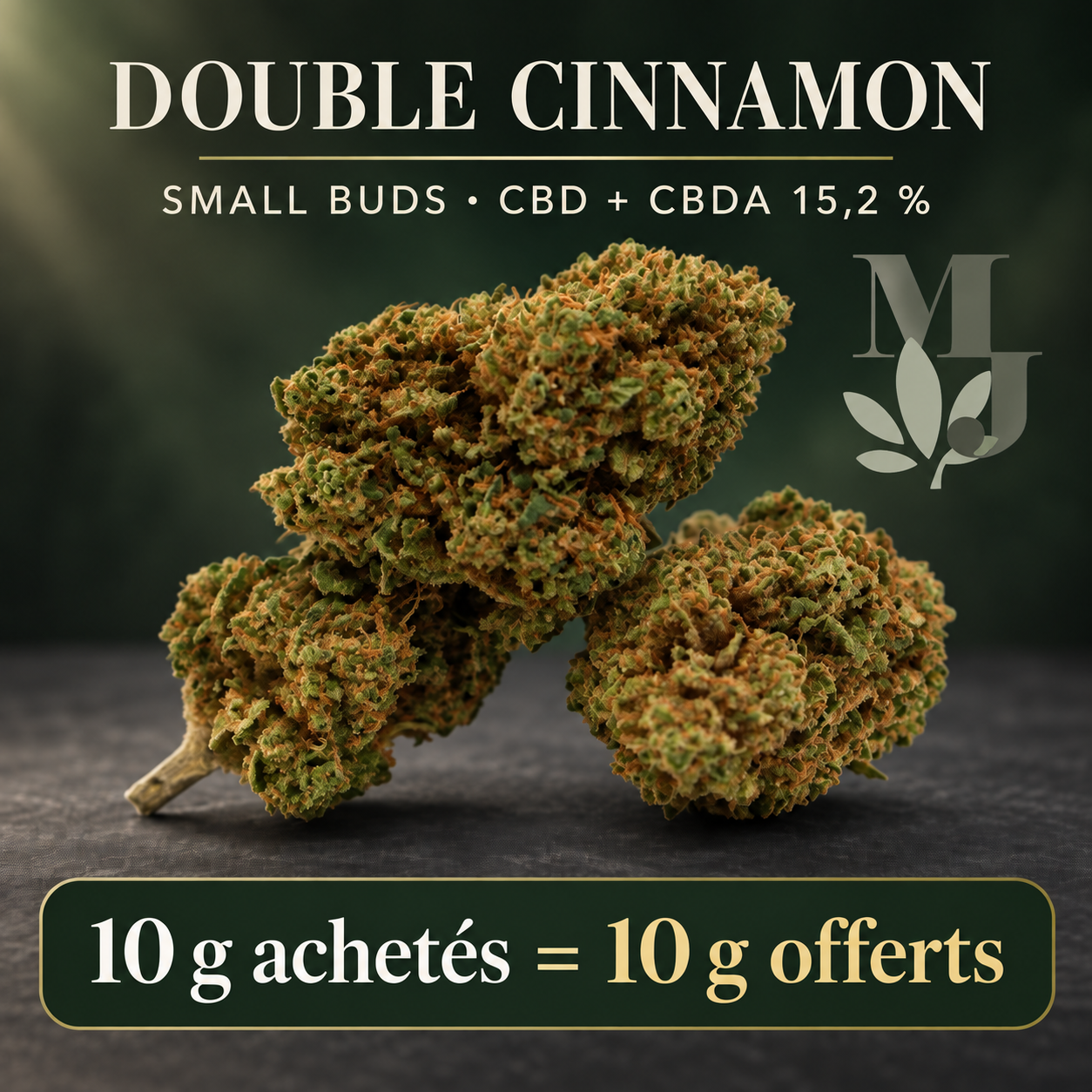 Double Cinnamon CBD Small Buds, CBD + CBDA 15,2 %, logo MJ Store et offre 10 g achetés = 10 g offerts